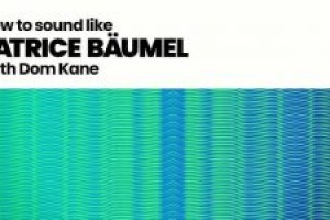 Patrice Bäumel 编曲教程 – Sonic Academy How To Make How To Sound Like Patrice Bäumel TUTORiAL