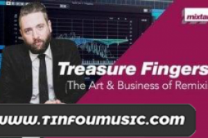 混音教程 – Mixtank.tv Treasure Fingers The Art and Business Of Remixing TUTORiAL-DECiBEL