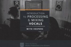 人声混音教程 – Warp Academy Introduction to Vocal Processing and Mixing TUTORiAL-DECiBEL